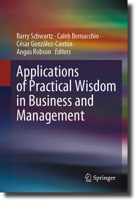 Aplikácie praktickej múdrosti v podnikaní a manažmente - Applications of Practical Wisdom in Business and Management