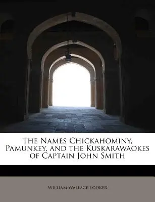 Názvy Chickahominy, Pamunkey a Kuskarawaokes kapitána Johna Smitha - The Names Chickahominy, Pamunkey, and the Kuskarawaokes of Captain John Smith