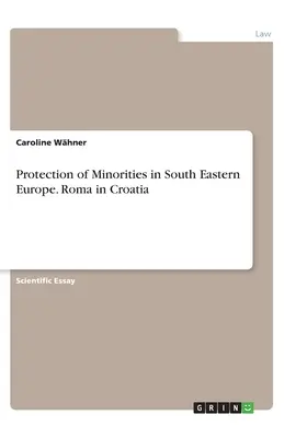 Ochrana menšín v juhovýchodnej Európe. Rómovia v Chorvátsku - Protection of Minorities in South Eastern Europe. Roma in Croatia