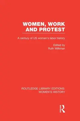Ženy, práca a protest: Storočie histórie práce žien v USA - Women, Work, and Protest: A Century of U.S. Women's Labor History