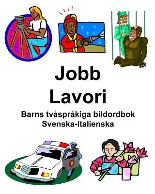 Švédsko-taliansky Jobs/Lavori Detský dvojjazyčný obrázkový slovník - Svenska-Italienska Jobb/Lavori Barns tvsprkiga bildordbok