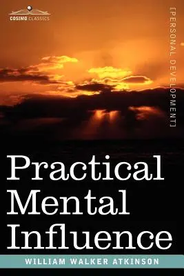 Praktické mentálne ovplyvňovanie - Practical Mental Influence