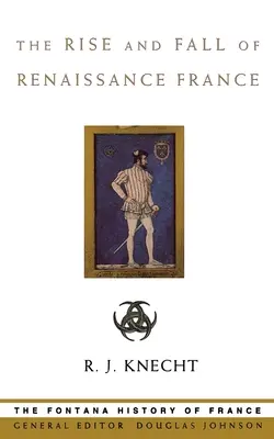 Vzostup a pád renesančného Francúzska - The Rise and Fall of Renaissance France