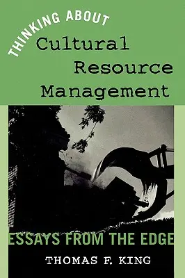 Premýšľanie o manažmente kultúrnych zdrojov: Eseje z okraja - Thinking About Cultural Resource Management: Essays from the Edge