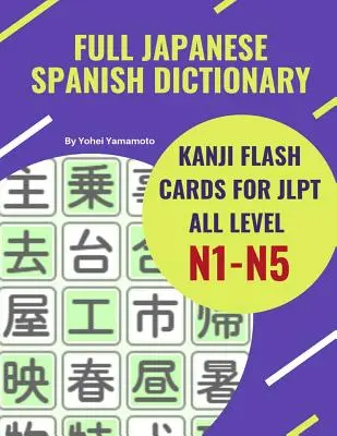 Kompletný japonsko-španielsky slovník Kanji Flash Cards for JLPT All Level N1-N5: Jednoduchý a rýchly spôsob, ako si zapamätať kompletné kanji pre JLPT N5, N4, N3, N2 a - Full Japanese Spanish Dictionary Kanji Flash Cards for JLPT All Level N1-N5: Easy and quick way to remember complete Kanji for JLPT N5, N4, N3, N2 and