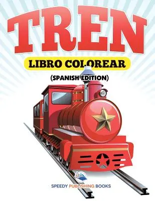Libro Colorear Tren (španielske vydanie) - Libro Colorear Tren (Spanish Edition)