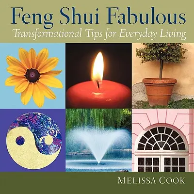 Feng Shui Fabulous: Feng Shui: knihy a publikácie: Transformačné tipy pre každodenný život - Feng Shui Fabulous: Transformational Tips for Everyday Living