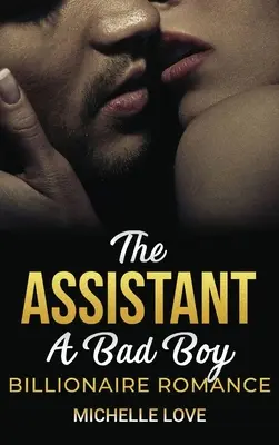 Asistentka: Milliardárska romanca pre zlých chlapcov - The Assistant: A Bad Boy Billionaire Romance