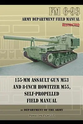 155 mm útočné delo M53 a 8-palcová samohybná húfnica M55 Poľná príručka - 155-mm Assault Gun M53 and 8-inch Howitzer M55, Self Propelled Field Manual