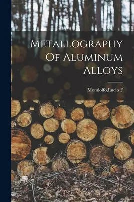 Metalografia hliníkových zliatin - Metallography Of Aluminum Alloys