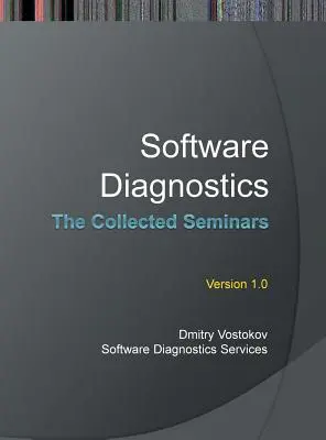 Softvérová diagnostika: The Collected Seminars - Software Diagnostics: The Collected Seminars