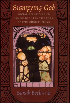Znamenanie Boha: Spoločenský vzťah a symbolický akt v yorských hrách Corpus Christi - Signifying God: Social Relation and Symbolic Act in the York Corpus Christi Plays