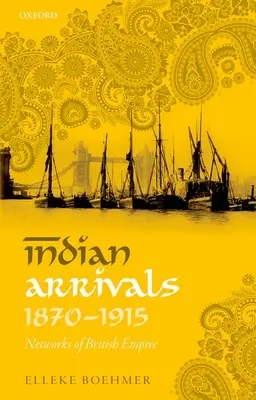 Príchod Indov, 1870-1915: SIETE BRITSKÉHO IMPÉRIA - Indian Arrivals, 1870-1915: Networks of British Empire