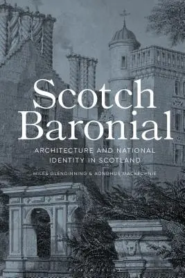 Scotch Baronial: Architektúra a národná identita v Škótsku - Scotch Baronial: Architecture and National Identity in Scotland