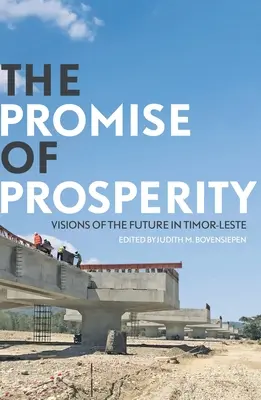 Prísľub prosperity: Vízie budúcnosti vo Východnom Timore - The Promise of Prosperity: Visions of the Future in Timor-Leste