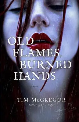 Staré plamene, spálené ruky - Old Flames, Burned Hands