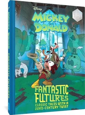 Fantastická budúcnosť Walta Disneyho Mickey a Donald: Klasické príbehy s nádychom 22. storočia - Walt Disney's Mickey and Donald Fantastic Futures: Classic Tales with a 22nd Century Twist