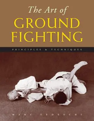 Umenie boja na zemi: Princípy a techniky - The Art of Ground Fighting: Principles & Techniques
