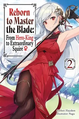 Znovuzrodenie k ovládnutiu čepele: (Light Novel): From Hero-King to Extraordinary Squire, Vol. 2 - Reborn to Master the Blade: From Hero-King to Extraordinary Squire, Vol. 2 (Light Novel)