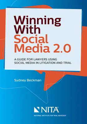 Víťazstvo so sociálnymi médiami 2.0: Príručka pre právnikov, ktorí používajú sociálne médiá v súdnych sporoch a na pojednávaniach - Winning with Social Media 2.0: A Desktop Guide for Lawyers Using Social Media in Litigation and Trial