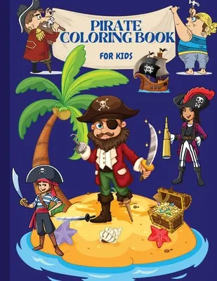 Pirátske maľovanky: Pre deti - Pirate Coloring Book: For Kids
