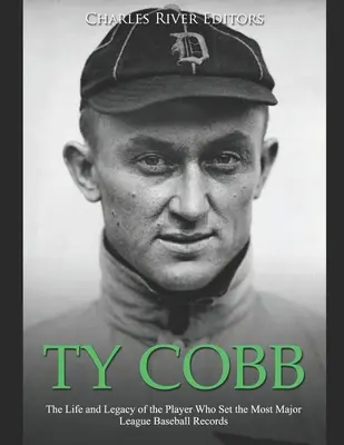 Ty Cobb: Život a odkaz hráča, ktorý vytvoril najviac rekordov Major League Baseball - Ty Cobb: The Life and Legacy of the Player Who Set the Most Major League Baseball Records