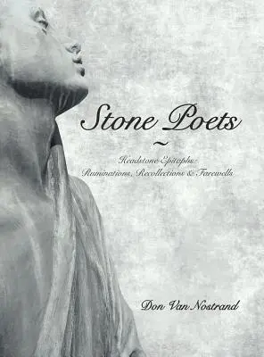 Kamenní básnici: Náhrobné epitafy: Náhrobné kamene: rozjímania, spomienky a rozlúčky - Stone Poets: Headstone Epitaphs: Ruminations, Recollections & Farewells