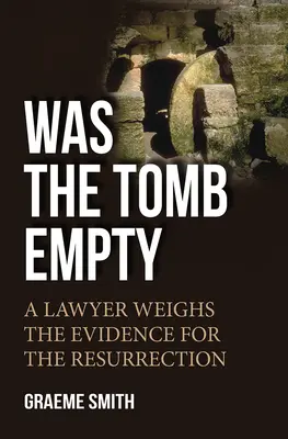 Bol hrob prázdny? - Právnik zvažuje dôkazy o vzkriesení - Was the Tomb Empty? - A lawyer weighs the evidence for the resurrection