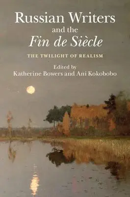 Ruskí spisovatelia a Fin de Sicle: Súmrak realizmu - Russian Writers and the Fin de Sicle: The Twilight of Realism