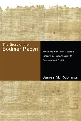 Príbeh Bodmerových papyrov: Od knižnice prvého kláštora v Hornom Egypte po Ženevu a Dublin - The Story of the Bodmer Papyri: From the First Monastery's Library in Upper Egypt to Geneva and Dublin