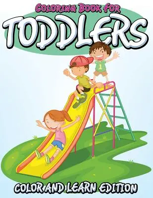 Omaľovánky pre batoľatá: Vyfarbuj a uč sa - Coloring Book For Toddlers: Color and Learn Edition