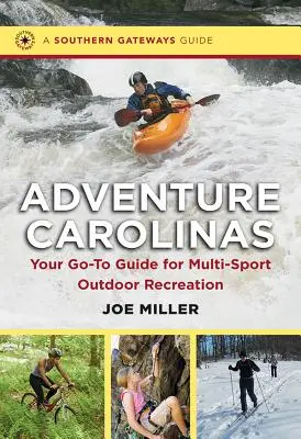 Dobrodružná Karolína: Vydavateľstvo Carolinas Carolinas: Súhrnná publikácia: váš sprievodca pre multišportovú outdoorovú rekreáciu - Adventure Carolinas: Your Go-To Guide for Multi-Sport Outdoor Recreation