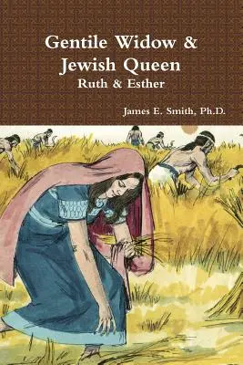 Pohanská vdova a židovská kráľovná: Židovka: komentár k Rút a Ester - Gentile Widow & Jewish Queen: A Commentary on Ruth and Esther