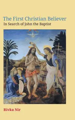 Prvý kresťanský veriaci: Hľadanie Jána Krstiteľa - The First Christian Believer: In Search of John the Baptist