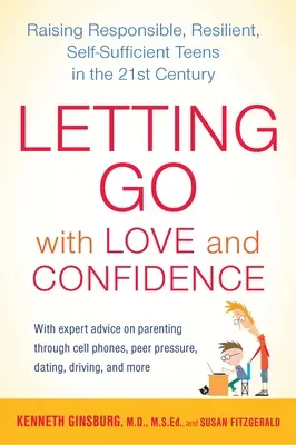 Púšťať sa s láskou a dôverou: Výchova zodpovedných, odolných a sebestačných tínedžerov v 21. storočí - Letting Go with Love and Confidence: Raising Responsible, Resilient, Self-Sufficient Teens in the 21st Century