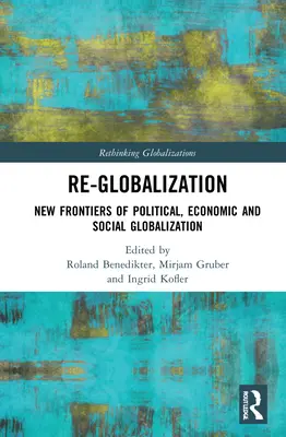 Re-Globalizácia: Nové hranice politickej, hospodárskej a sociálnej globalizácie - Re-Globalization: New Frontiers of Political, Economic, and Social Globalization
