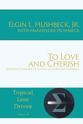 Milovať a opatrovať: Efezanom 5 a výzva kresťanského manželstva - To Love and Cherish: Ephesians 5 and the Challenge of Christian Marriage