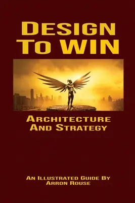 Dizajn na víťazstvo: Architektúra a stratégia - Design To Win: Architecture and Strategy