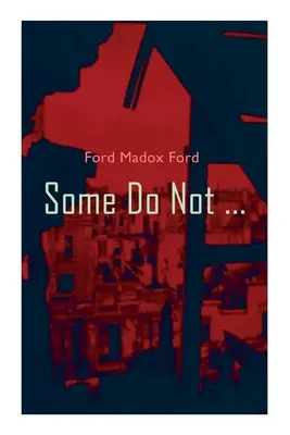 Niektorí nie sú ...: (Parade's End, Volume I) - Some Do Not ...: World War I Novel (Parade's End, Volume I)
