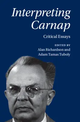 Interpretácia Carnapa: Critical Essays: Carnap: kritické eseje o Carnapovi - Interpreting Carnap: Critical Essays