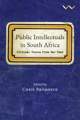 Verejní intelektuáli v Južnej Afrike: Kritické hlasy z minulosti - Public Intellectuals in South Africa: Critical Voices from the Past