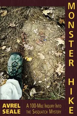 Výlet za príšerami: 100 míľ dlhé pátranie po záhade snehuliaka - Monster Hike: A 100-Mile Inquiry Into the Sasquatch Mystery