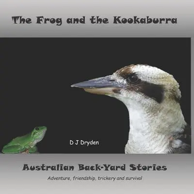 Žaba a kookaburra: Príbehy z austrálskeho dvora - The Frog and the Kookaburra: Australian Backyard Stories