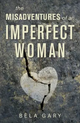 Nešťastné príhody nedokonalej ženy - The Misadventures of an Imperfect Woman