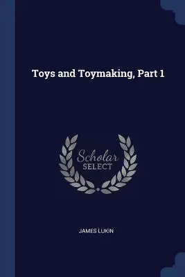 Hračky a výroba hračiek, časť 1 - Toys and Toymaking, Part 1
