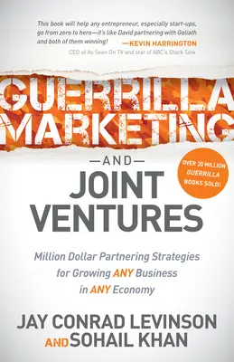 Guerilla marketing a spoločné podniky: Miliónové partnerské stratégie pre rast akéhokoľvek podniku v akejkoľvek ekonomike - Guerrilla Marketing and Joint Ventures: Million Dollar Partnering Strategies for Growing Any Business in Any Economy