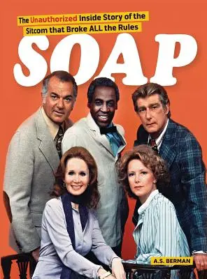Soap! the Inside Story of the Sitcom That Broke All the Rules (tvrdá väzba) - Soap! the Inside Story of the Sitcom That Broke All the Rules (hardback)