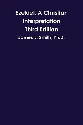 Ezechiel, kresťanský výklad, tretie vydanie - Ezekiel, A Christian Interpretation, Third Edition
