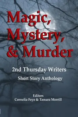 Mágia, tajomstvo a vražda: 2. štvrtok spisovateľov Antológia poviedok - Magic, Mystery & Murder: 2nd Thursday Writers Short Story Anthology