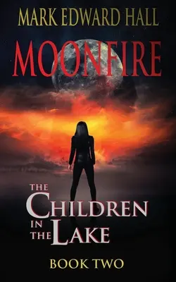 Mesačný oheň: Deti v jazere, kniha druhá - Moonfire: The Children in the Lake Book Two